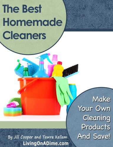 The Best Homemade Cleaners: Recipes To Make Your Own Cleaning Products And Save!