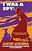 Produktbild I Was a Spy!: The Classic Account of Behind-the-Lines Espionage in the First World War