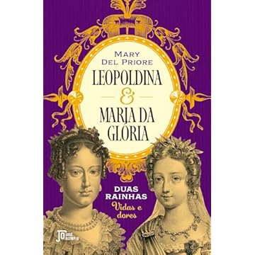Capa do livro Leopoldina e Maria da Glória: Duas rainhas: Vidas e dores