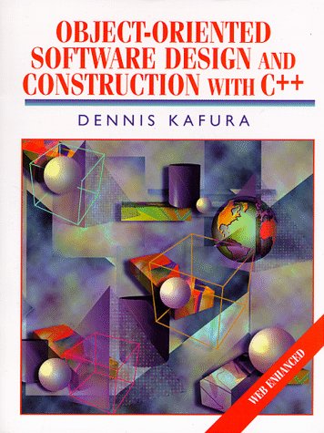 Object-Oriented Software Design and Construction with C++ : Kafura ...
