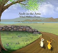 Andy in the Attic: What Makes a Home 0997261900 Book Cover