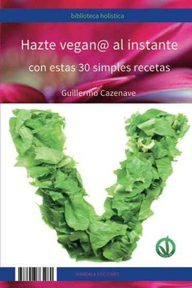 Hazte Vegan@ al Instante con Estas Simples Recetas