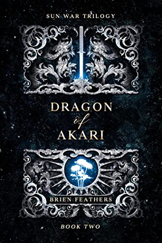 Dragon of Akari (Sun War Trilogy Book 2) by [Brien Feathers]
