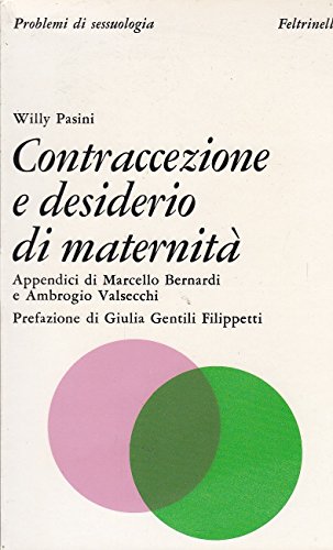 L- CONTRACCEZIONE E DESIDERIO MATERNITA'- PASINI- FELTRINELLI--- 1975- B- ZDS667