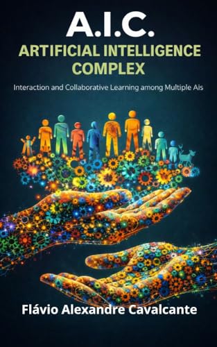 AIC - Artificial Intelligence Complex: Interaction and Collaborative learning among multiple AIs