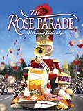 The Rose Parade: A Pageant for the Ages