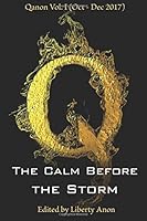 Q: The Calm Before the Storm (Qanon Vol 1 - Oct-Dec 2017) 1983356905 Book Cover