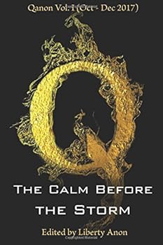 Paperback Q: The Calm Before the Storm (Qanon Vol 1 - Oct-Dec 2017) Book