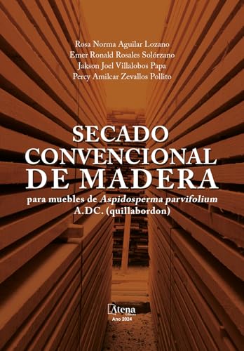 Secado convencional de madera para muebles de Aspidosperma parvifolium A.DC. (quillabordon) (Spanish Edition)