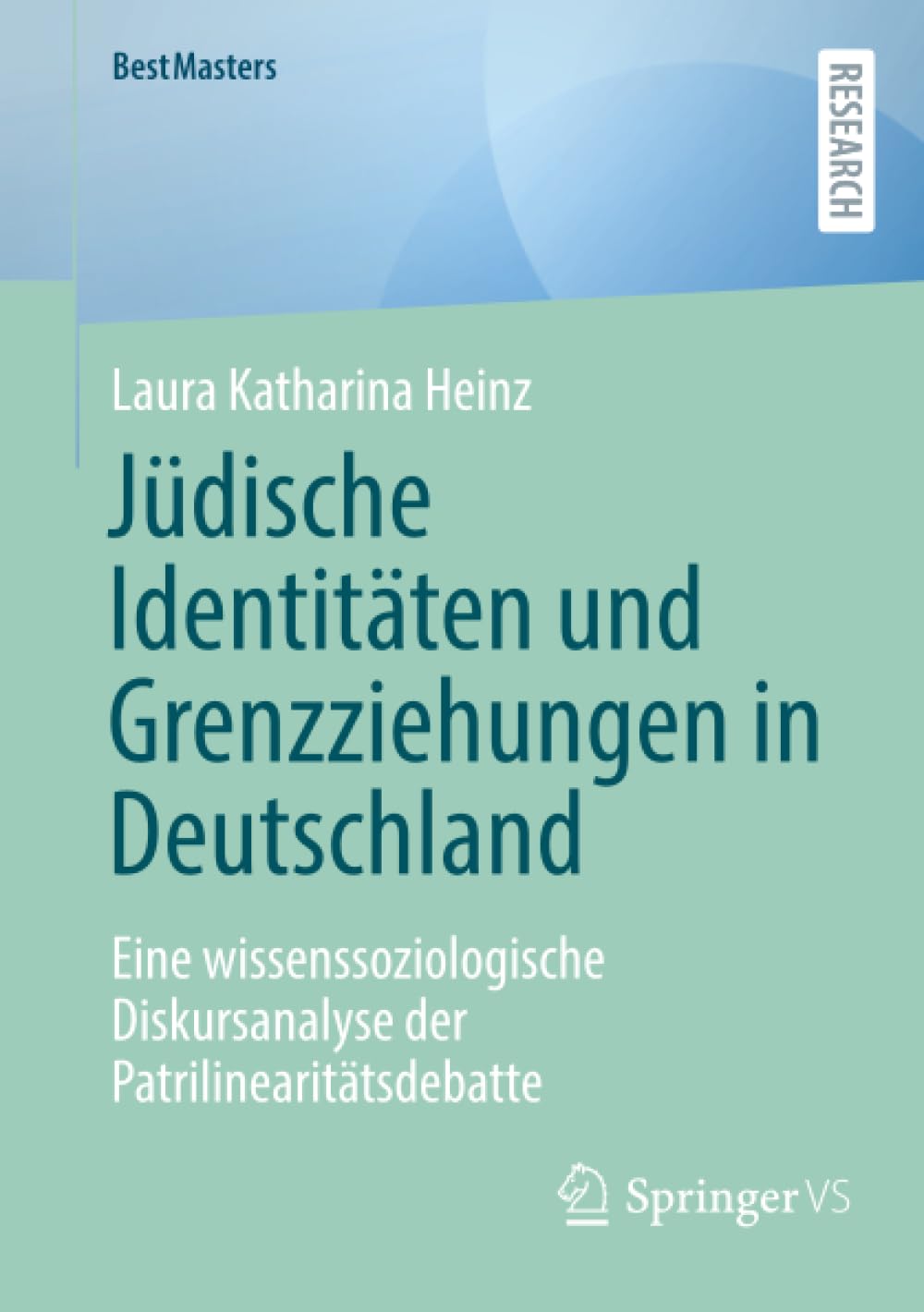 Jüdische Identitäten und Grenzziehungen in Deutschland: Eine wissenssoziologische Diskursanalyse der Patrilinearitätsdebatte (BestMasters)