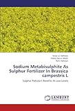  Sodium Metabisulphite As Sulphur Fertilizer In Brassica campestris L: Sulphur Pollutant Benefits At Low Levels