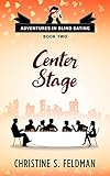 Center Stage: (Adventures in Blind Dating Book Two)