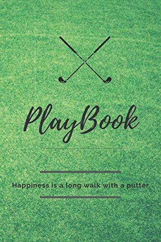 Playbook; Happiness is a long walk with a putter: Lined Golf Journal, Small Diaries Notebook with Soft Cover and Matte Finish, 120 Pages 9x6