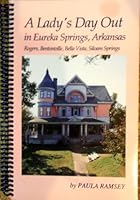 A lady's day out in Eureka Springs, Arkansas: Rogers, Bentonville, Bella Vista, Siloam Springs 0963353721 Book Cover