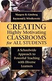 Creating Highly Motivating Classrooms for All Students: A Schoolwide Approach to Powerful Teaching with Diverse Learners