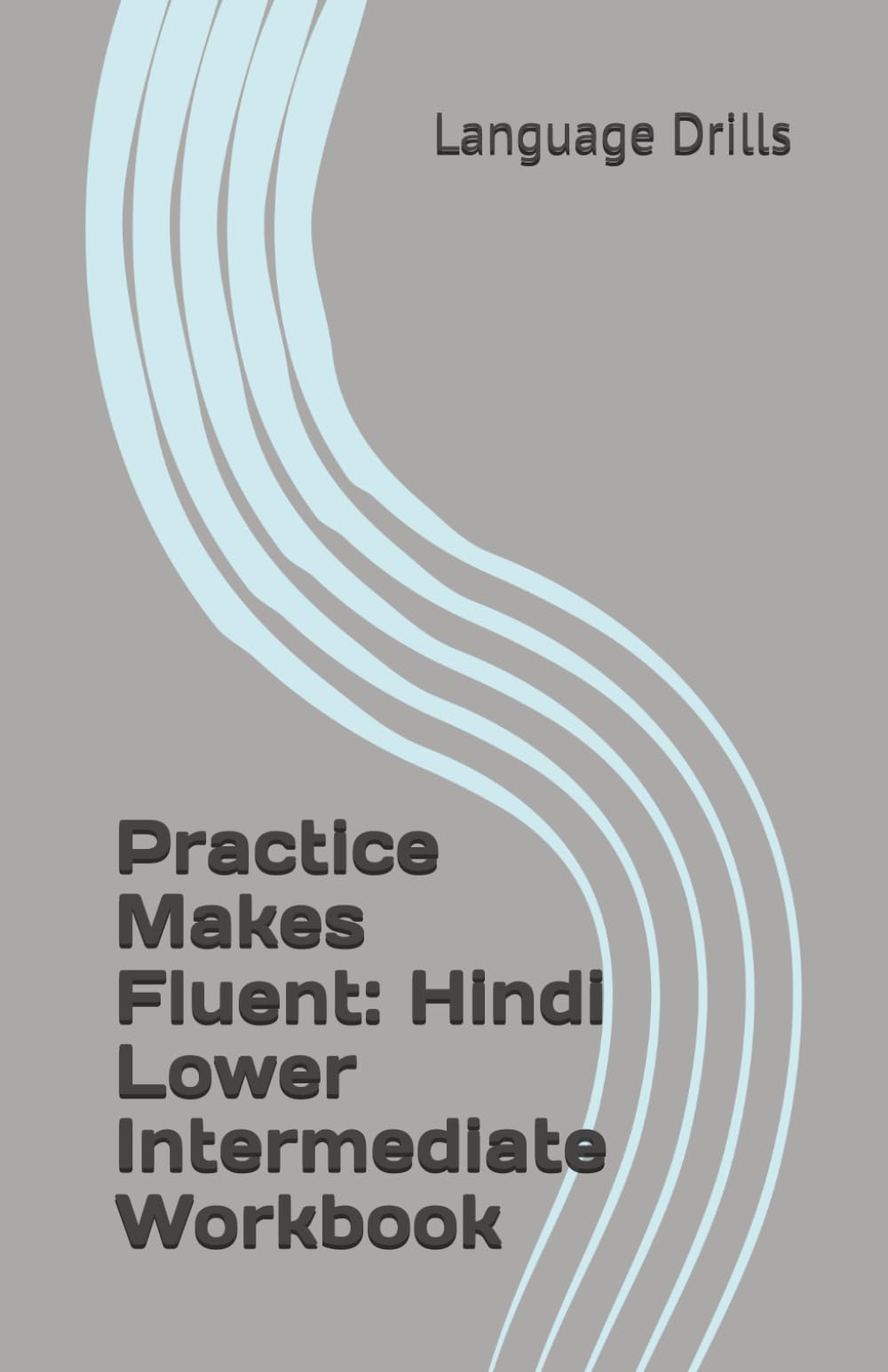 Practice Makes Fluent: Hindi Lower Intermediate Workbook