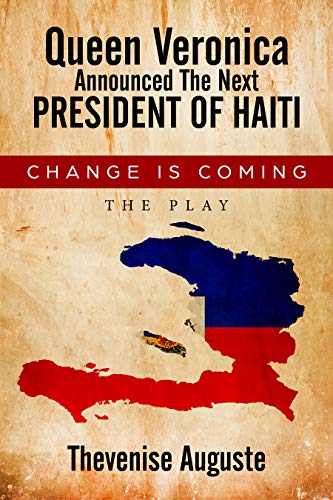 QUEEN VERONICA ANNOUNCED THE NEXT PRESIDENT OF HAITI :CHANGE IS COMING