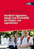 Handbuch Aggression, Gewalt und Kriminalität bei Kindern und Jugendlichen