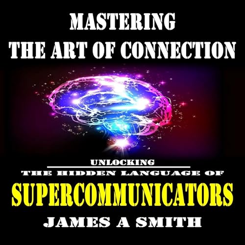 Mastering the Art of Connection by James A. Smith episode artwork