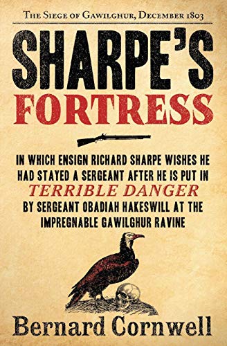 Sharpe's Fortress: Richard Sharpe & the Siege of Gawilghur, December 1803 (Richard Sharpe's Adventur Sharpe's Fortress: Richard Sharpe & the Siege of Gawilghur, December 1803 (Richard Sharpe's Adventur