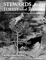 Stewards of the Forest and Range: A History of the U.S. Forest Service in Arizona 097200484X Book Cover