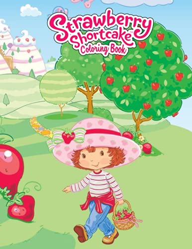 Strawberry Shortcake Coloring Book: An Amazing Coloring Book With Lots Of Illustrations Strawberry Shortcake For Relaxation And Stress Relief