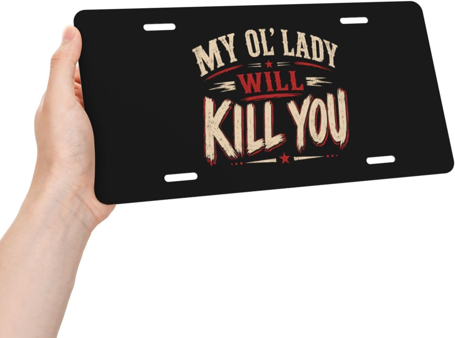 My OL' Lady Will Kill You Metal Automotive Plate Funny Sign 6 X 12 Inch