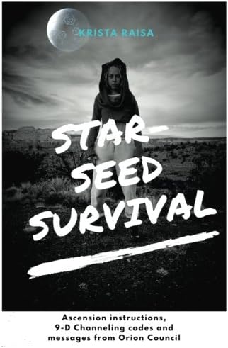 Starseed Survival: Ascension instructions, 9-D Channeling codes and messages from Orion Council Paperback – December 5, 2016