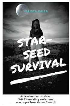 Paperback Starseed Survival: Ascension instructions, 9-D Channeling codes and messages from Orion Council Book
