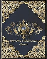 More Done with less stress Planner: undated weekly productivity agenda - simple stress-free goal setting & time management system - prioritize & focus on achieving success - commit 30 minutes a week t 1677655860 Book Cover
