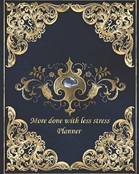 More Done with less stress Planner: undated weekly productivity agenda - simple stress-free goal setting & time management system - prioritize & focus on achieving success - commit 30 minutes a week t