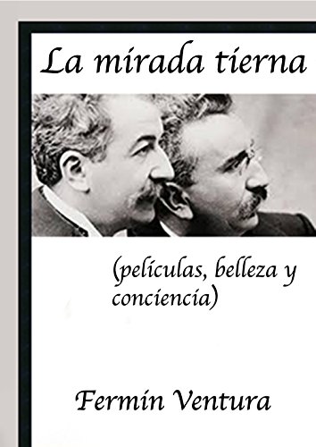 La mirada tierna: (películas, belleza y conciencia) (Miradas nº 1)