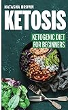 Ketosis: Ketogenic Diet for Beginners (Weight Loss)