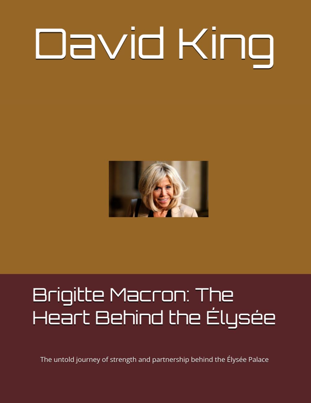 Brigitte Macron: The Heart Behind the Élysée: The untold journey of strength and partnership behind the Élysée Palace