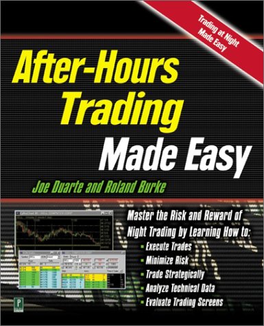 After Hours Trading Made Easy: Master the Risk and Reward of Extended-Hours Trading