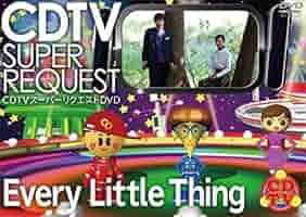 CDTVスーパーリクエストDVD～Every Little Thing～ Amazon.co.jp: CDTVスーパーリクエストDVD~Every Little Thing