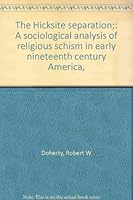 The Hicksite separation;: A sociological analysis of religious schism in early nineteenth century America, B0006BQFW0 Book Cover