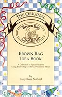 The Original Brown Bag Idea Book (A Collection of Special Projects Using Brown Bag Cookie Art Ceramic Molds) B000EHVNNM Book Cover