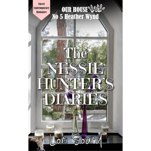 The Nessie Hunter's Diaries: Legend, Adventure and Romance at Our House on Heather Wynd Audiolibro Por Lori Soard arte de portada