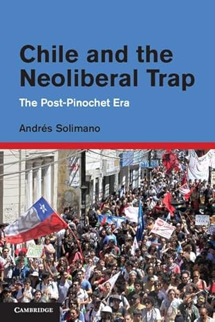 Chile and the Neoliberal Trap: The Post-Pinochet Era book cover