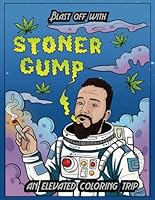 Blast off with StonerGump: An elevated coloring trip B0D8GSJTYS Book Cover