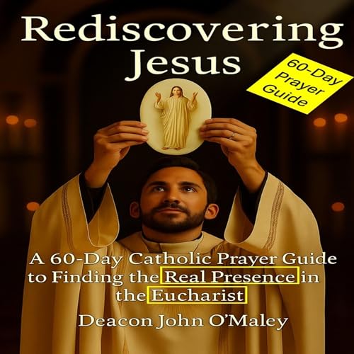 Listen to Rediscovering Jesus by Deacon John O'Maley episode artwork