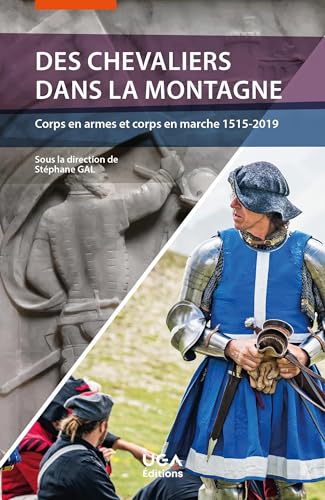 Des chevaliers dans la montagne: Corps en armes et corps en marche 1515-2019