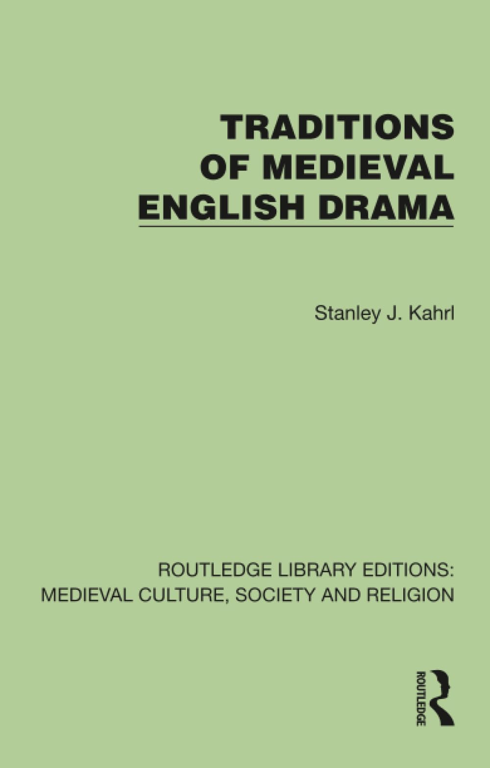 Traditions of Medieval English Drama (Routledge Library Editions: Medieval Culture, Society, & Religion)