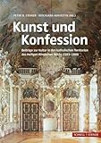 Kunst und Konfession: Beiträge zur Kultur in den katholischen Territorien des Heiligen Römischen Reichs 1583-1806