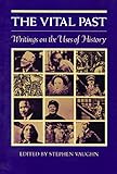 The Vital Past: Writings on the Uses of History