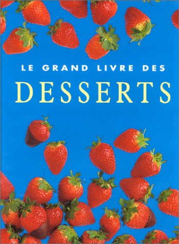 Télécharger Le Grand Livre des desserts Francais PDF