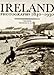 Ireland: Photographs 1840-1930