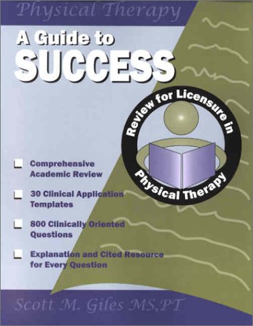 A Guide to Success: Review for Licensure in Physical Therapy