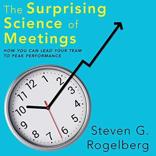 The Surprising Science of Meetings by Dr. Steven G. Rogelberg episode artwork